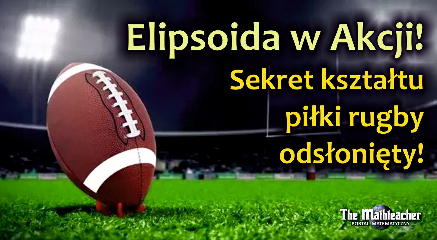 Elipsoida w Akcji: Sekret Kształtu Piłki Rugby Odsłonięty!