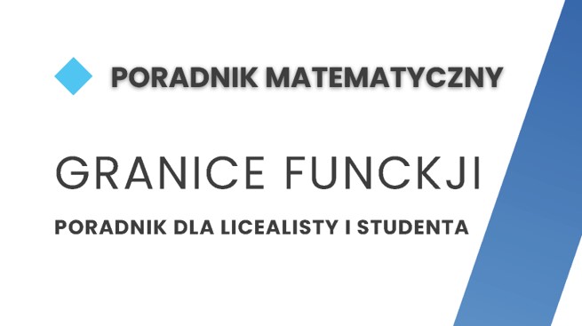 Granice funkcji - poradnik dla licealisty i studenta